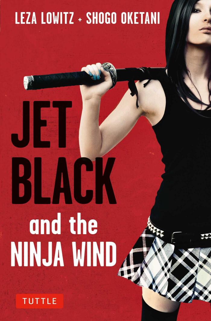 Jet Black and the Ninja Wind: Can the worldÆs last female ninja kill the man she loves to save herself?