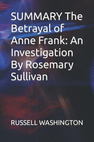 The Betrayal of Anne Frank: An Investigation
