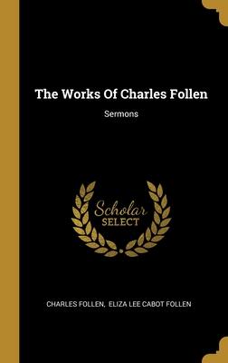 The Works Of Charles Follen: Sermons