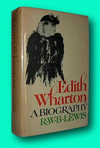 Rare Richard Warrington Baldwin Lewis / EDITH WHARTON A Biography 1st Edition 1975 [Hardcover] Lewis, Richard Warrington Baldwin