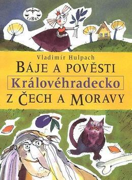 Báje a pověsti z Čech a Moravy: Královehradecko