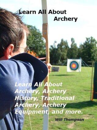 Learn All About Archery: Learn All About Archery, Archery History, Traditional Archery, Archery Equipment, and more.