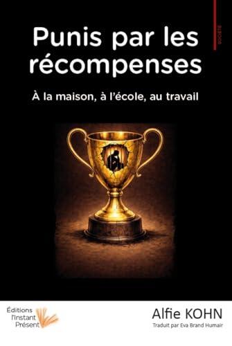 PUNIS PAR LES RECOMPENSES : A LA MAISON, A L'ECOLE, AU TRAVAIL