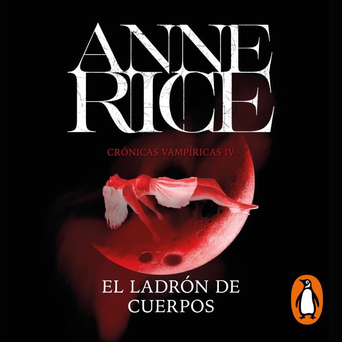 El ladrón de cuerpos [The Tale of the Body Thief]: Crónicas Vampíricas 4 [Vampire Chronicles, Book 4]