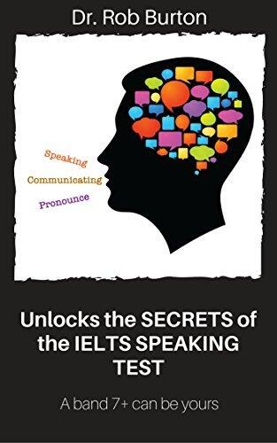 Unlocks the SECRETS of the IELTS SPEAKING TEST: A band 7+ can be yours