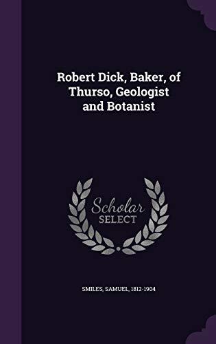 Robert Dick, Baker, of Thurso, Geologist and Botanist