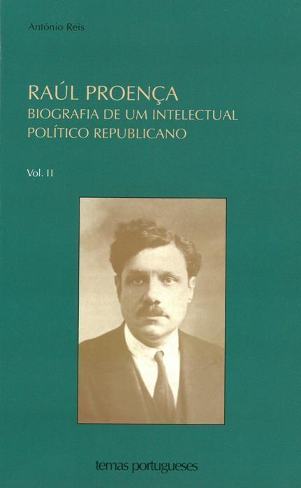 Raúl Proença : biografia de um intelectual político republicano - volume II