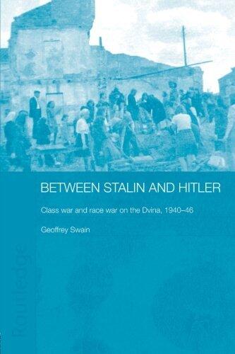 Between Stalin and Hitler: Class War and Race War on the Dvina, 1940-46 (Basees/Routledge Series on Russian and East European Studies)