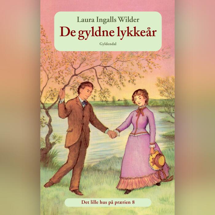 De gyldne lykkeår: Det lille hus på prærien 8