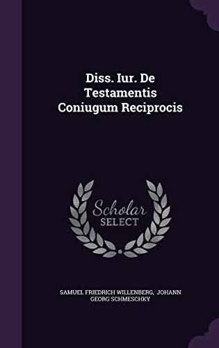 Diss. Iur. De Testamentis Coniugum Reciprocis