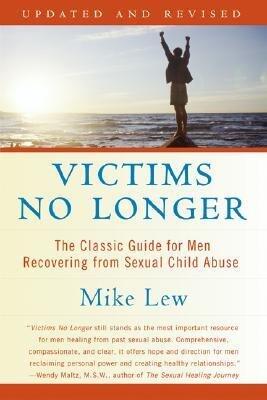[(Victims No Longer (Second Edition): The Classic Guide for Men Recovering from Sexual Child Abuse)] [Author: Mike Lew] published on
