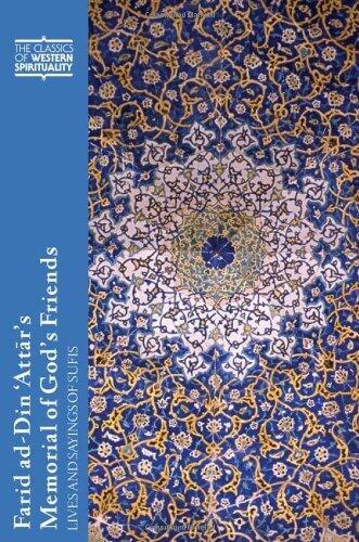 Farid ad-Din 'Attar's Memorial of God's Friends: Lives and Sayings of Sufis (Classics of Western Spirituality