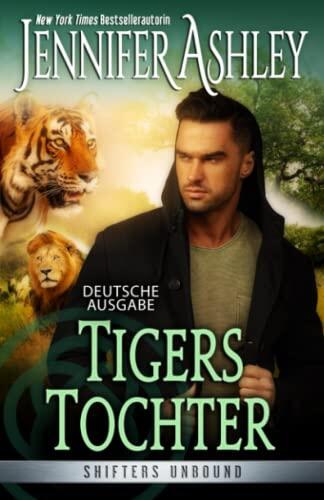 Tigers Tochter (Shifters Unbound: Deutsche Ausgabe)