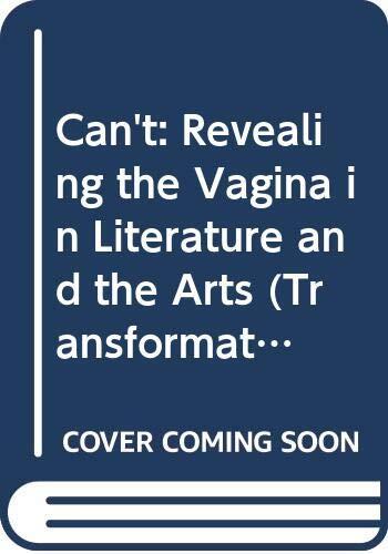 Can't: Revealing the Vagina in Literature and the Arts