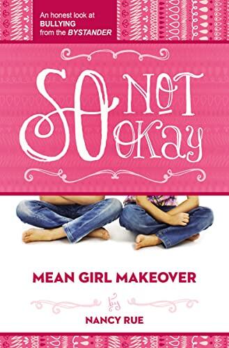 So Not Okay: An Honest Look at Bullying from the Bystander