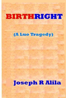 Birthright: A Luo Tragedy