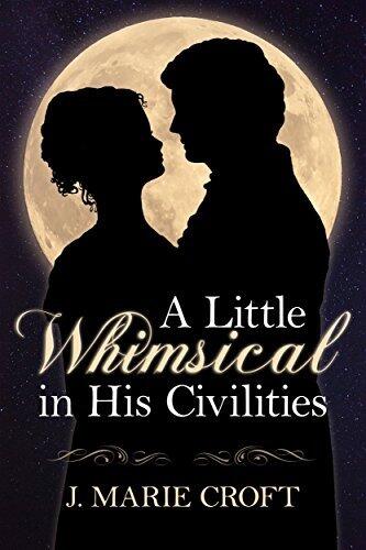 A Little Whimsical in His Civilities: A Pride and Prejudice Variation