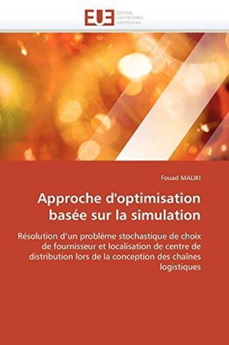 Approche d'optimisation basée sur la simulation: Résolution d'un problème stochastique de choix de fournisseur et localisation de centre de ... (Omn.Univ.Europ.)