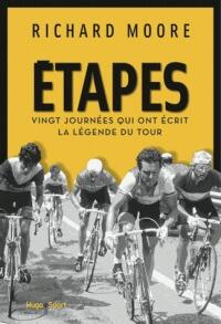 Etapes - Vingt journées qui ont écrit la légende du Tour de France