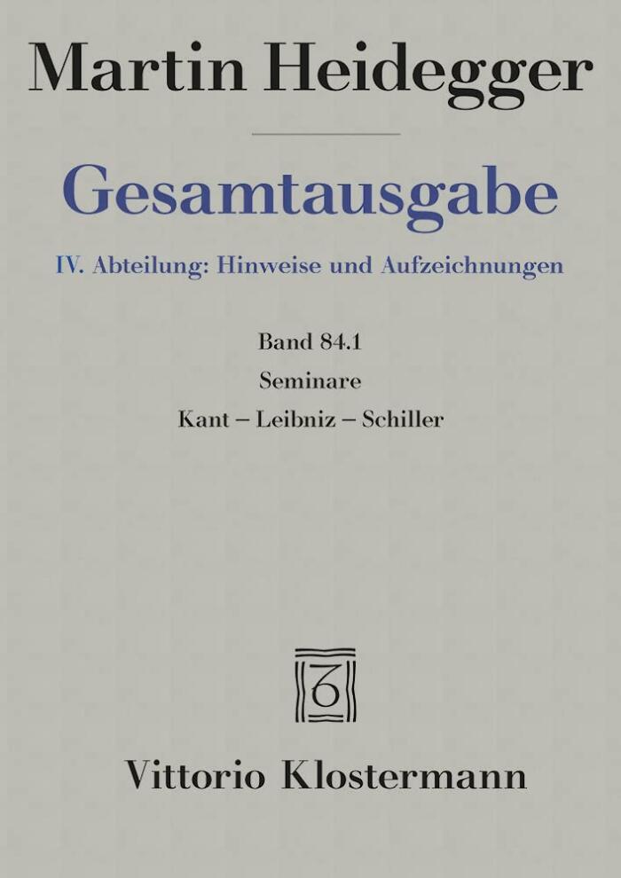 Seminare: Kant-Leibniz-Schiller Sommersemester 1936 Bis Sommersemester 1942 (Martin Heidegger Gesamtausgabe, 84)