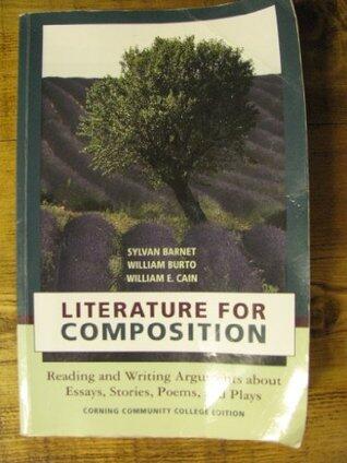 Literature for Composition: Reading and Writing Arguments About Essays, Stories, Poems, and Plays