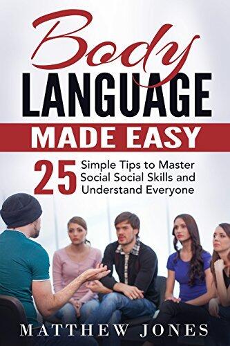 Relationships: Body Language, Social Skills and Confidence - Skills to Understand ANYONE