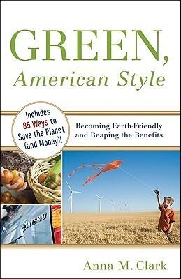 Green, American Style: Becoming Earth-Friendly and Reaping the Benefits