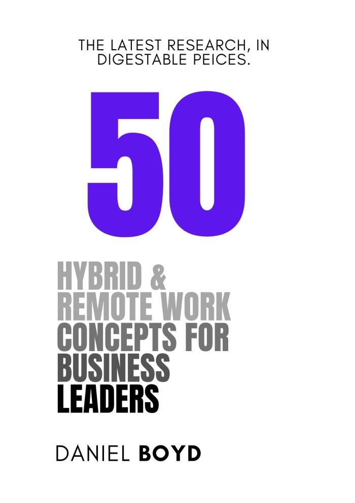 50 Remote and Hybrid Work Concepts for Business Leaders: Manage Your Workforce In the New Workplace Paradigm