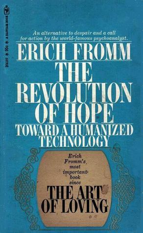 The Revolution of Hope: Toward a Humanized Technology