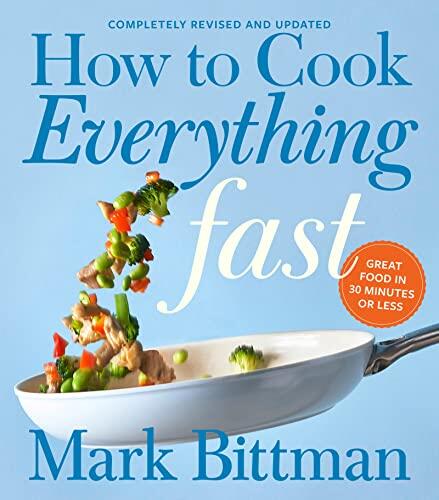 How to Cook Everything Fast: A Quick and Easy Cookbook
