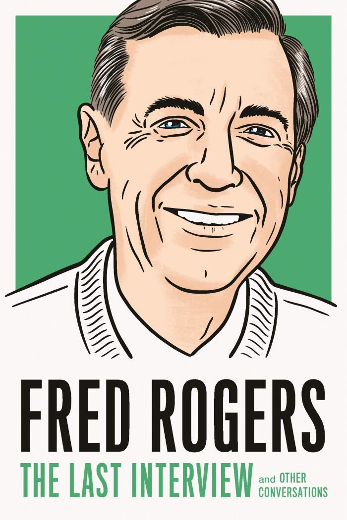 Fred Rogers: The Last Interview and Other Conversations