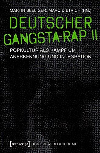 Deutscher Gangsta-Rap II: Popkultur ALS Kampf Um Anerkennung Und Integration