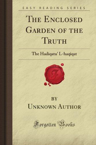The Enclosed Garden of the Truth: The Hadiqatu' L-haqiqat