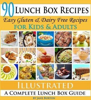 90 Lunch Box Recipes: Easy Dairy & Gluten Free Recipes for Kids and Adults: A Complete Lunch Box Guide