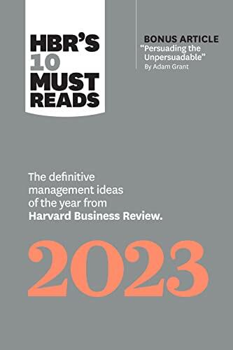 HBR's 10 Must Reads 2023: The Definitive Management Ideas of the Year