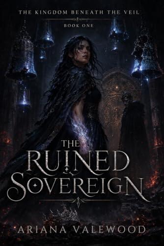 The Ruined Sovereign: A Dark Royal Curse Romantasy of Forbidden Bonds, Dangerous Magic, and a Morally Grey Usurper King