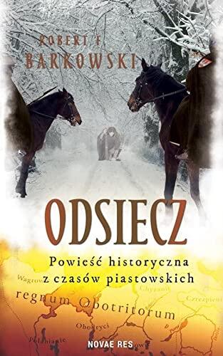Odsiecz: Powieść Historyczna z Czasów Piastowskich