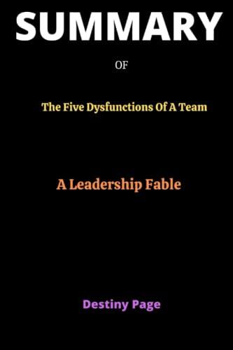 SUMMARY OF The Five Dysfunctions Of A Team By Patrick M. Lencioni: A Leadership Fable