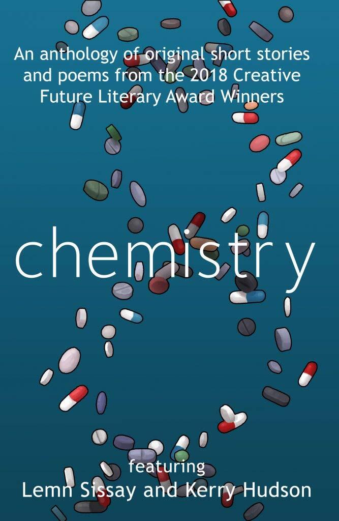 Chemistry - 2018 Creative Future Writers' Award Winners: Featuring Lemn Sissay and Kerry Hudson