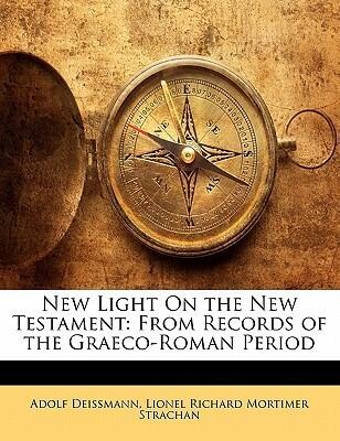 New Light On the New Testament: From Records of the Graeco-Roman Period