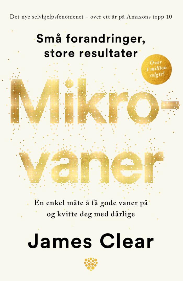 Mikrovaner : en enkel måte å få gode vaner på og kvitte deg med dårlige