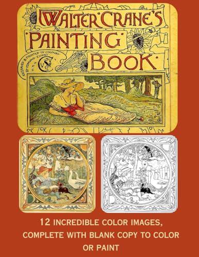Walter Crane's Painting Book: Twelve beautiful images and twelve originals to color