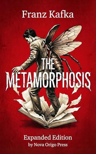 The Metamorphosis by Franz Kafka: Expanded Edition with Section Summaries, Analysis & Symbolism Guide: A Gem of Classics Literature and Psychological Horror Books