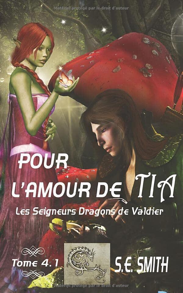 Pour l’amour de Tia: Les Seigneurs Dragons de Valdier Tome 4.1