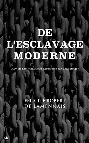 De l'esclavage moderne: suivi de Lamennais et sa philosophie par Louis Binaut