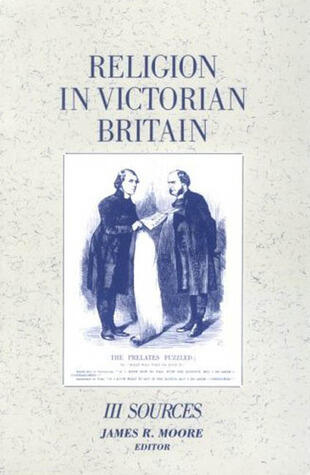 Religion in Victorian Britain, Vol. III: Sources