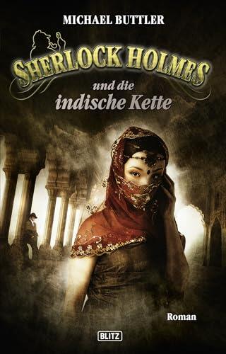 Sherlock Holmes - Neue Fälle 11: Sherlock Holmes und die indische Kette (Sherlock Holmes - Neue Fälle (Historische Kriminalromane))