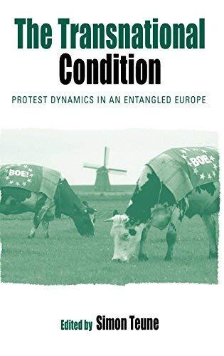 The Transnational Condition: Protest Dynamics in an Entangled Europe (Protest, Culture and Society)