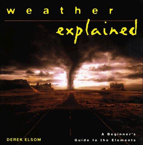 Weather Explained: A Beginner's Guide to the Elements