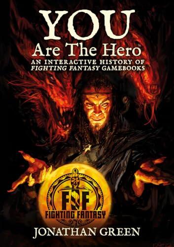 You Are the Hero: An Interactive History of Fighting Fantasy Gamebooks